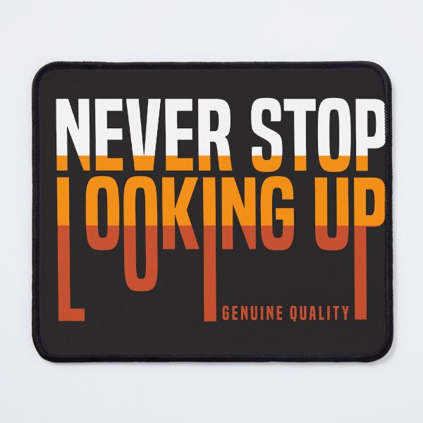 Item preview, Never Stop Looking Up designed and sold by universe-hold ⭐⭐⭐⭐⭐.