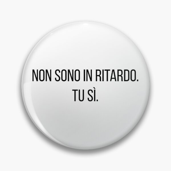 Item preview, Non sono in ritardo. Tu sì. designed and sold by OhHelloWorld.