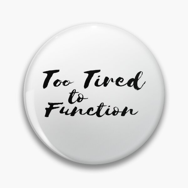 Item preview, Too Tired to Function designed and sold by 101univers.