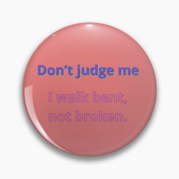 Item preview, Don’t judge me—I walk bent, not broken. designed and sold by Adrianzebrowski.