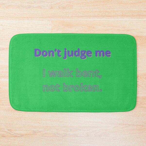 Item preview, Don’t judge me—I walk bent, not broken. designed and sold by Adrianzebrowski.