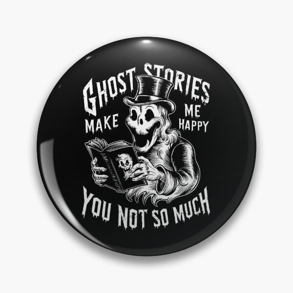 Item preview, GHOST STORIES MAKE ME HAPPY YOU NOT SO MUCH designed and sold by EmesteDesigns.