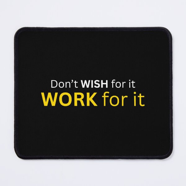 Item preview, Don’t Wish for It. Work for It. T-Shirt Motivational Gift designed and sold by Just You Tee | Say It Loud, Wear It Proud.