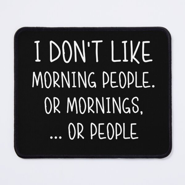 Item preview, i don't like morning people. or mornings, or people designed and sold by LuminoSky Creations.