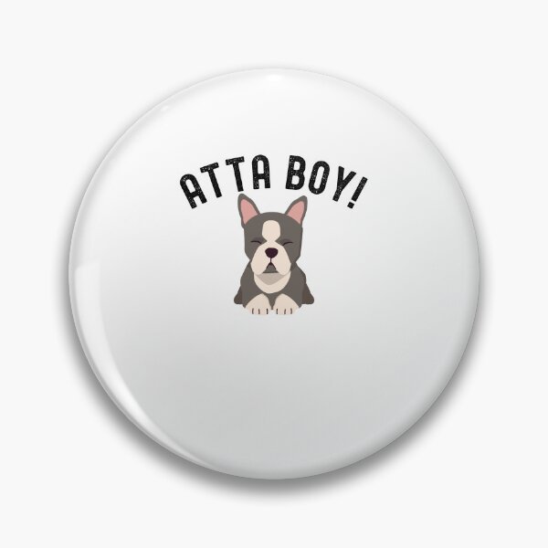 Item preview, Cute Atta boy dog mom Boston Terrier owner dog dad designed and sold by snowry.