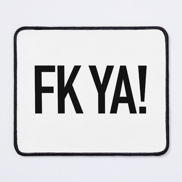 Item preview, Fk Ya! designed and sold by Memes N Lore .
