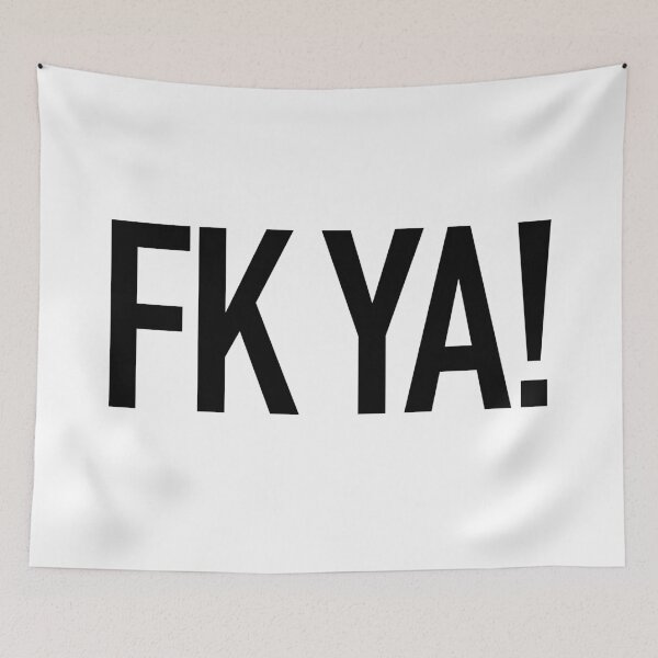 Item preview, Fk Ya! designed and sold by Memes N Lore .