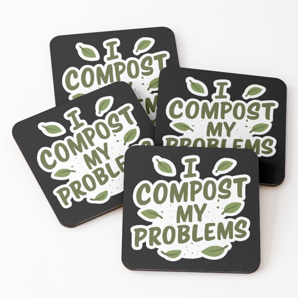 Item preview, I Compost My Problems - Eco Gardening Funny Quote designed and sold by Karma Design.