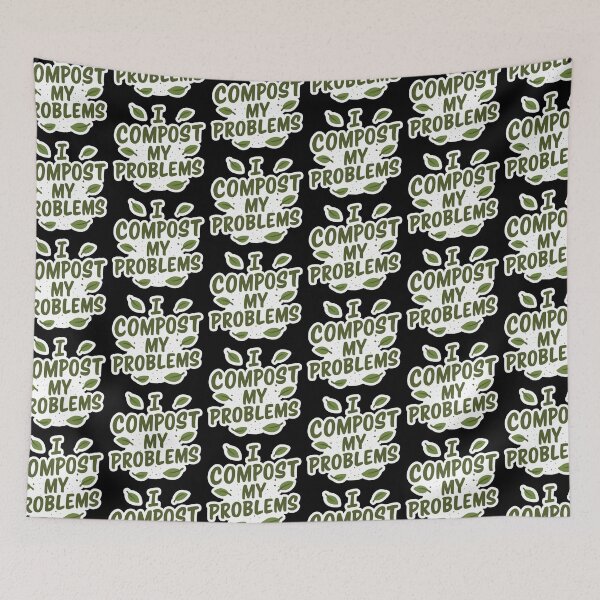 Item preview, I Compost My Problems - Eco Gardening Funny Quote designed and sold by Karma Design.