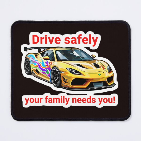 Item preview, Drive Safely – Your Family Needs You! Sports Car Safety Design designed and sold by WHDProduction45.