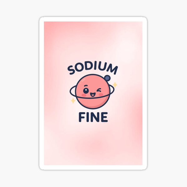 Item preview, Sodium Fine – Cute Winking Sodium Atom Chemistry Pun Cartoon designed and sold by daintyriot.