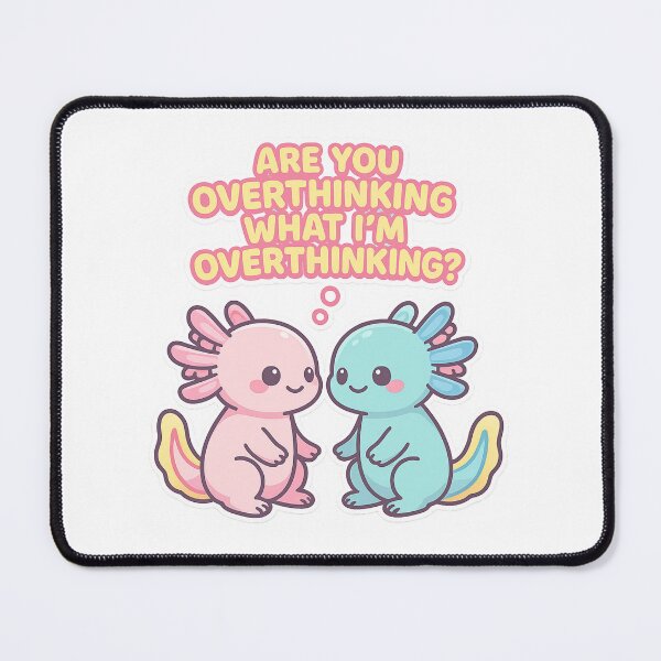 Item preview, Kawaii Axolotl Are You Overthinking What I'm Overthinking – Funny Overthinker Cute Design designed and sold by Lunaria Arts.