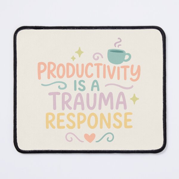 Item preview, Productivity is a Trauma Response - Cozy and Relatable Mental Health Design designed and sold by MentallyToasted.