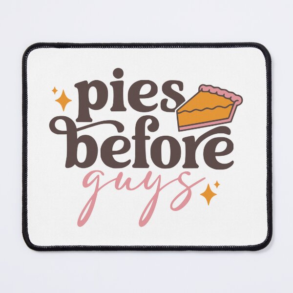 Item preview, Pies Before Guys designed and sold by FloraliteCo.