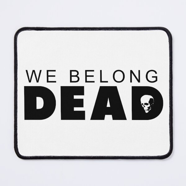 Item preview, We Belong Dead designed and sold by joshpincus.