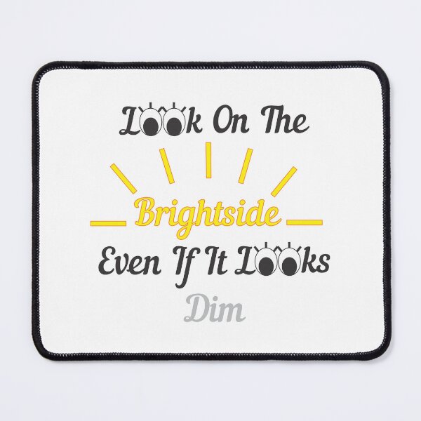 Item preview, Look on The Brightside, Even If It Looks Dim designed and sold by S4G Tees.