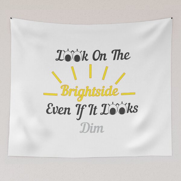 Item preview, Look on The Brightside, Even If It Looks Dim designed and sold by S4G Tees.