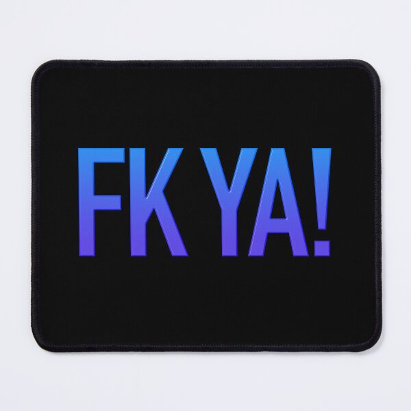 Item preview, Fk Ya!, Blue designed and sold by Memes N Lore .