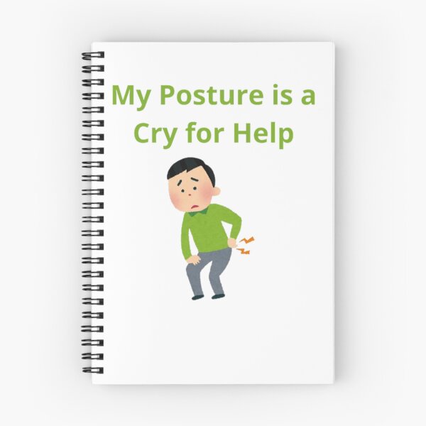 Item preview, My Posture is a Cry for Help designed and sold by Adrianzebrowski.