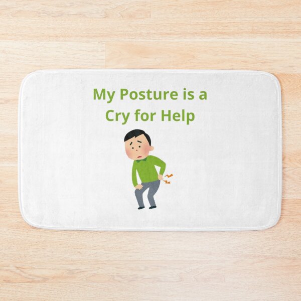 Item preview, My Posture is a Cry for Help designed and sold by Adrianzebrowski.