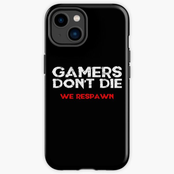 Gamers Don't Die iPhone Tough Case