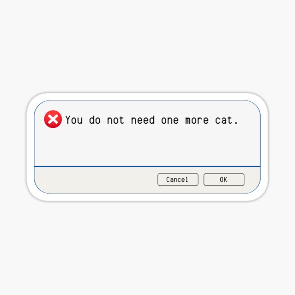 Aperçu de l'œuvre ERREUR INATTENDUE : Vous n'avez pas besoin d'un chat supplémentaire. - Panneaux informatiques amusants créée et vendue par DesignsFromTW-S.
