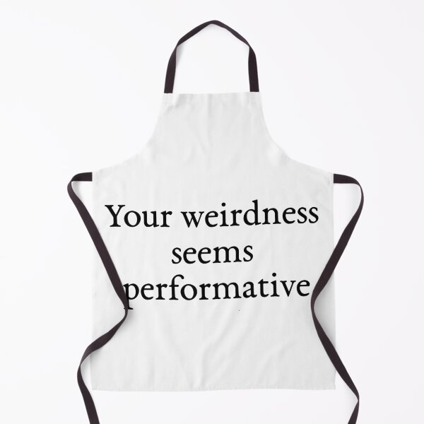 Item preview, Your weirdness seems performative inverted colours designed and sold by Pip'sCorner.