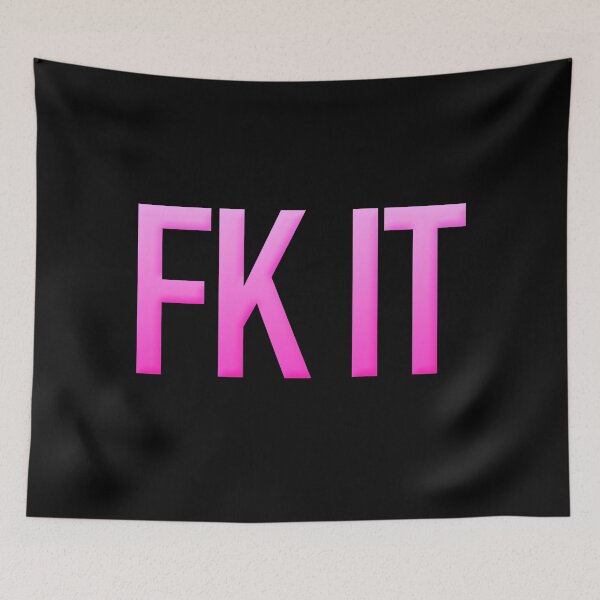 Item preview, Fk It, Pink designed and sold by Memes N Lore .