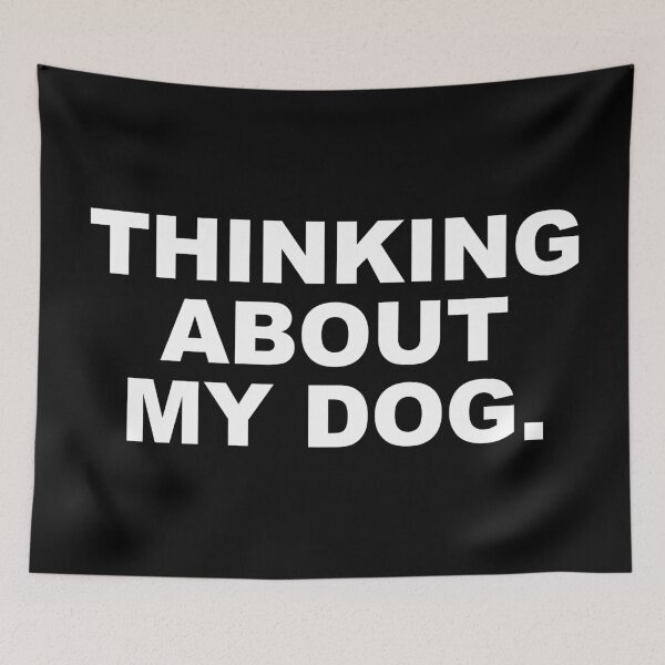 Item preview, Thinking About My Dog designed and sold by CurlyDude.