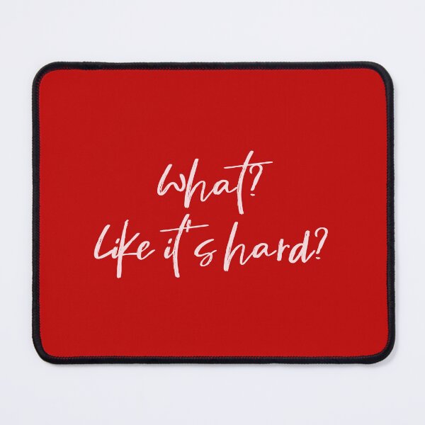 Item preview, What? Like it's hard? designed and sold by Simple Soul.
