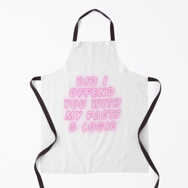 Item preview, Did I offend you with my facts and logic designed and sold by SarcastiCrafts.