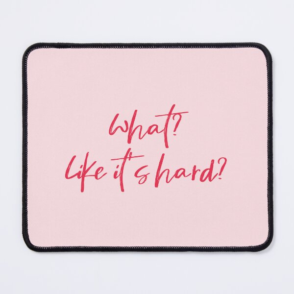 Item preview, What? Like it's hard? designed and sold by Simple Soul.