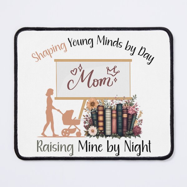 Item preview, Shaping Young Minds by Day, Raising Mine by Night – Teacher and Mom Floral Illustration designed and sold by PeteLawliiet.