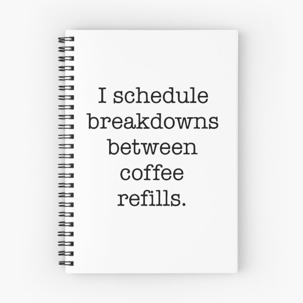 Item preview, I Schedule Breakdowns Between Coffee Refills Quote designed and sold by Gaby112703.