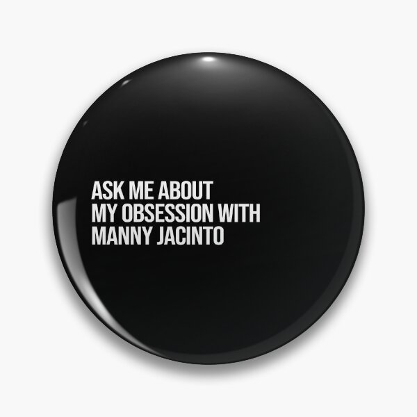 Item preview, Ask me About my Obsession with Manny Jacinto designed and sold by 2000sbabyangel.