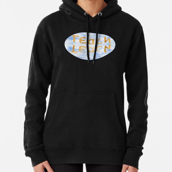 Teach learn, a gift for teachers and students Pullover Hoodie