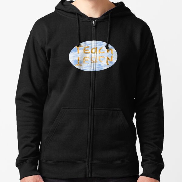Teach learn, a gift for teachers and students Zipped Hoodie
