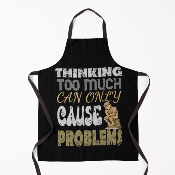 Item preview, Thinking too much can only cause problems designed and sold by Globalarthaidis.