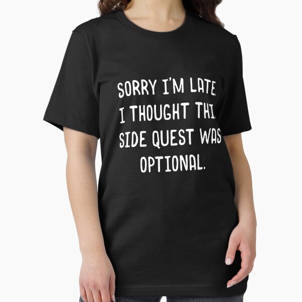 Item preview, Sorry I'm Late I Thought This Side Quest was Optional Meme Funny Tabletop RPG designed and sold by pixeptional.