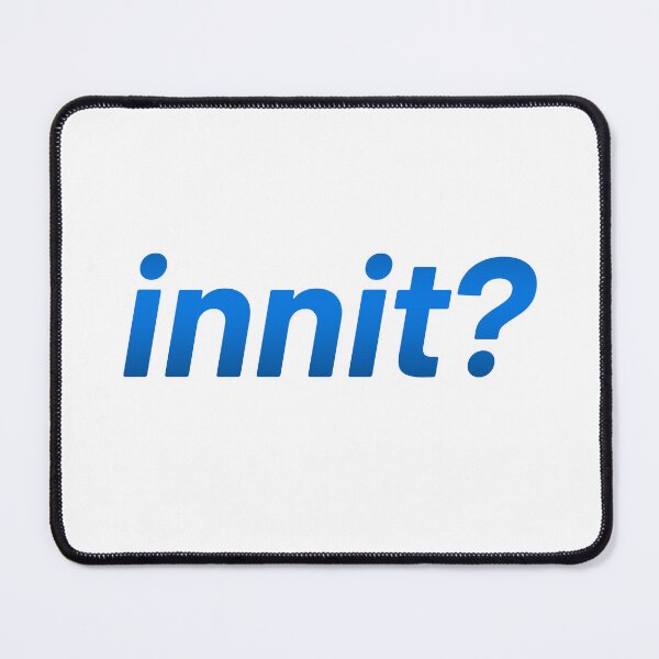 Item preview, Innit?, Blue designed and sold by Memes N Lore .