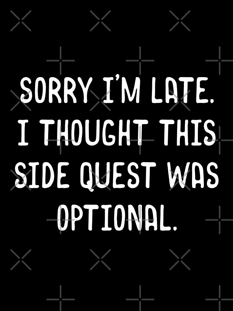 Sorry I M Late I Thought This Side Quest Was Optional Meme Funny Tabletop Rpg Greeting Card By Pixeptional Redbubble