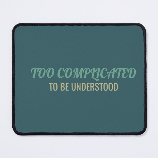 Item preview, Too complicated to be understood  designed and sold by ArtsyXcreations.