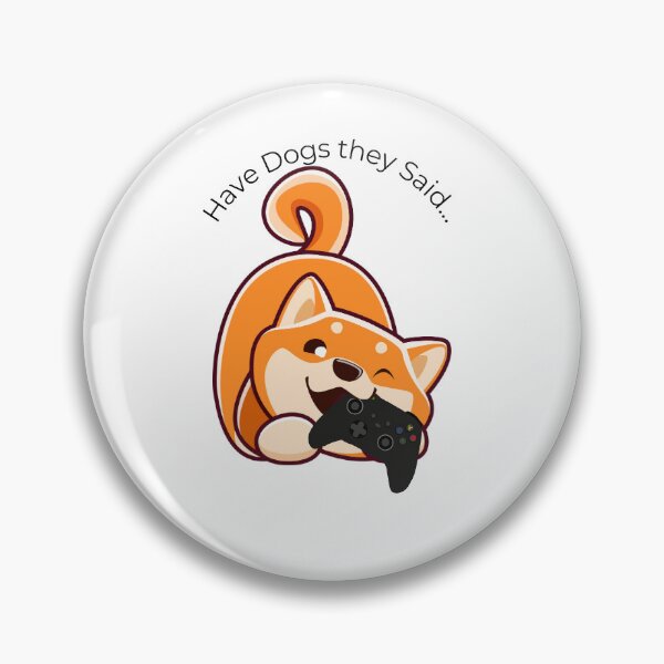 Item preview, Have Dogs They Said designed and sold by TheLoadingPetal.