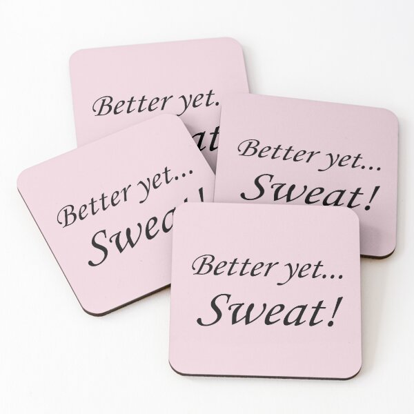 Item preview, Better Yet... Sweat! designed and sold by SomeGuyLou.