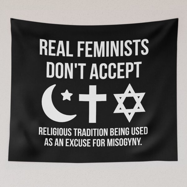 Item preview, Real feminists don’t accept religious tradition being used as an excuse for misogyny.  designed and sold by Rachel the Artist .