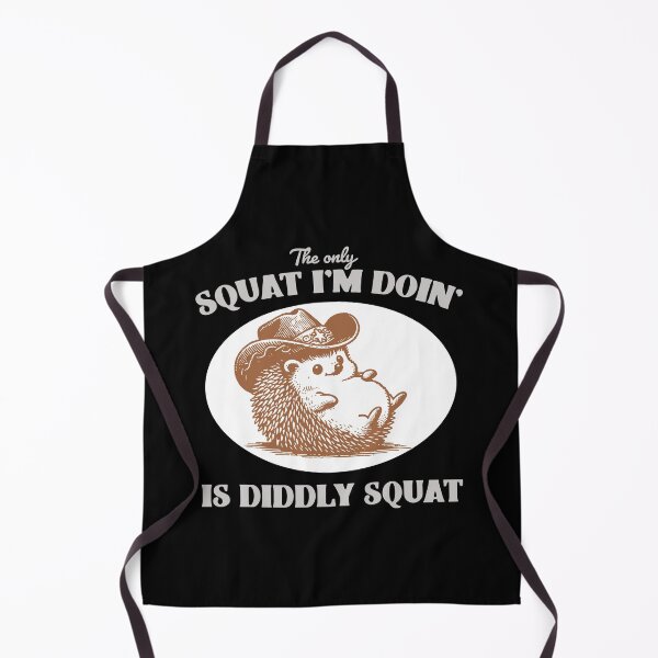 Item preview, The Only Squat I'm Doin' Is Diddly Squat designed and sold by Sinfamous.