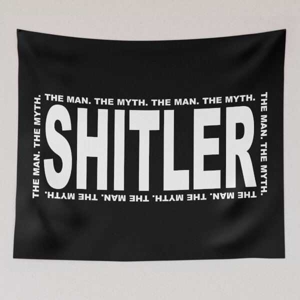 Item preview, The Man. The Myth. Shitler. designed and sold by Aesthetic Crew.