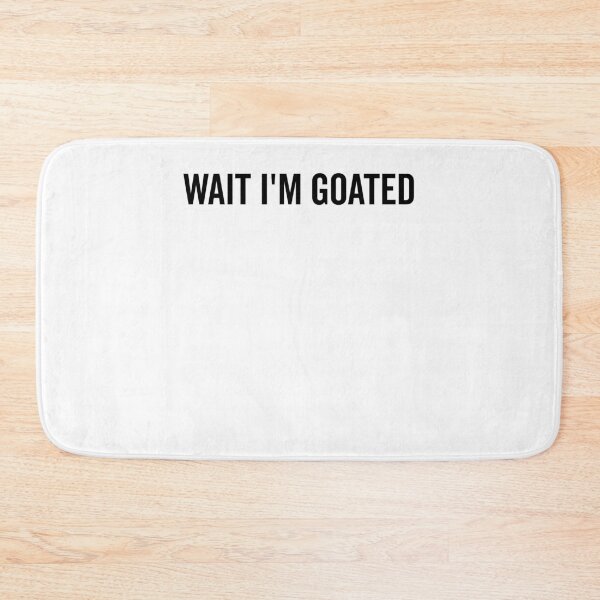 Item preview, Wait I’m Goated designed and sold by Frank Ring.