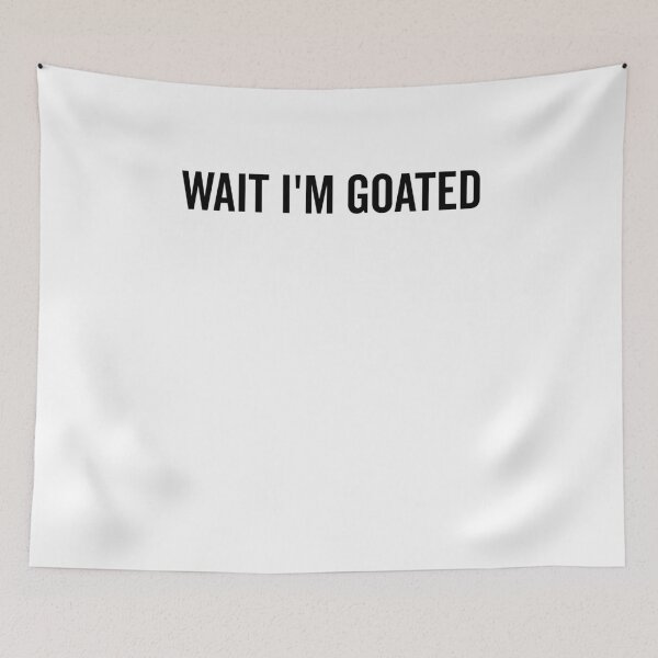 Item preview, Wait I’m Goated designed and sold by Frank Ring.