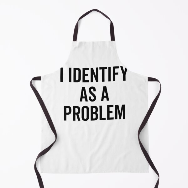 Item preview, I Identify as a Problem designed and sold by Frank Ring.